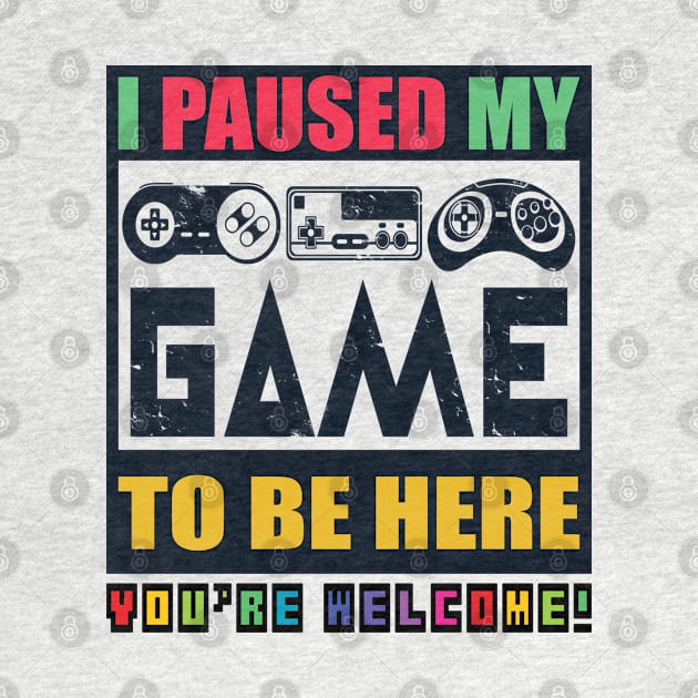 I Paused My Game To Be Here, Funny Gamer Men, Women, Kids Boys by Art Like Wow Designs